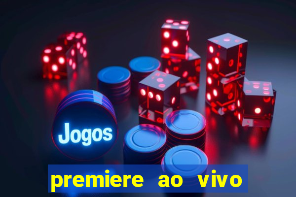 premiere ao vivo em hd